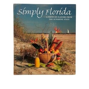 Recipes Book Simply Florida: A Taste of Flavors From the Sunshine State Cookbook